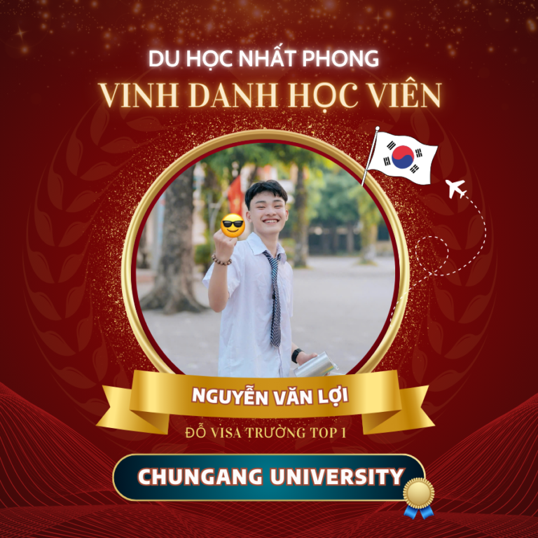 Vinh danh Nguyễn Văn Lợi – Đậu visa Đại học ChungAng TOP 1 Hàn Quốc
